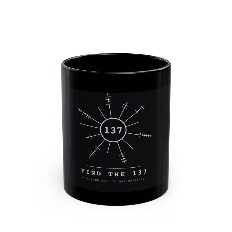Black FIND THE 137 mug with the 137 pulsar mark and I'll find you. In any universe. lettering.