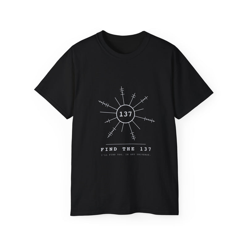 Black FIND THE 137 T-shirt with the 137 pulsar mark and I'll find you. In any universe. lettering.
